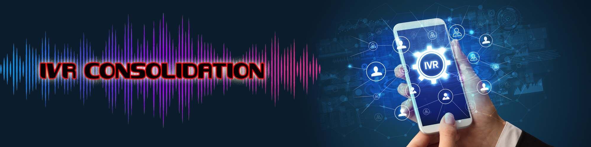 IVR Consolidation